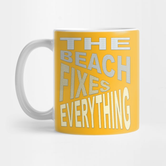 The Beach Fixes Everything Vacation Vibes Text by taiche